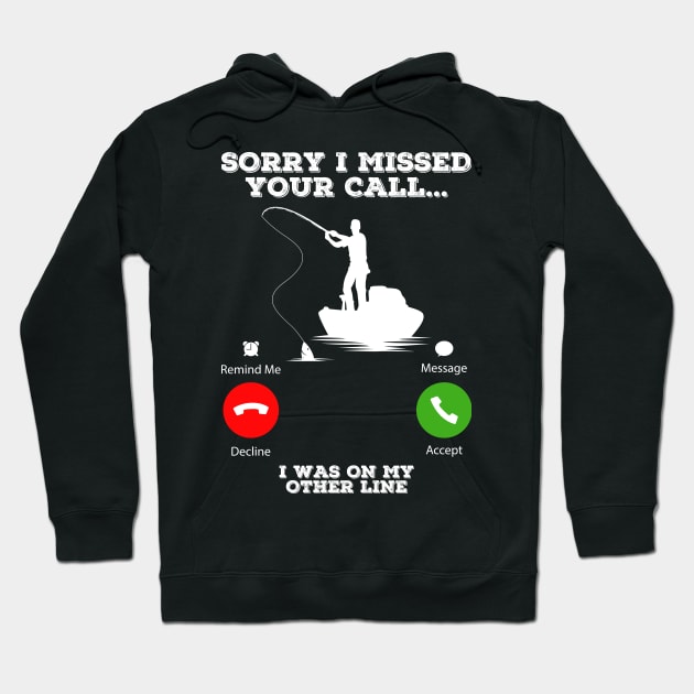 Sorry I Missed Your Call I Was On My Other Line Funny Fishing Hoodie by DragonTees